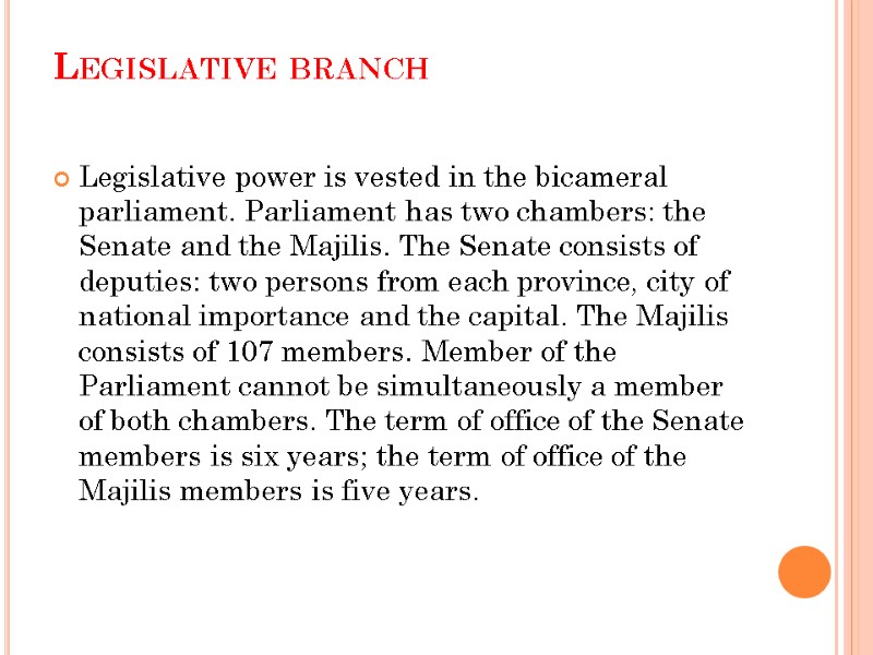 Legislative branch  Legislative power is vested in the bicameral parliament. Parliament has two